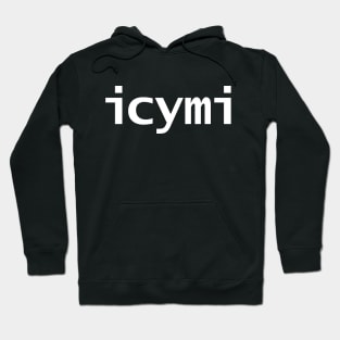 ICYMI Typography White Text Hoodie